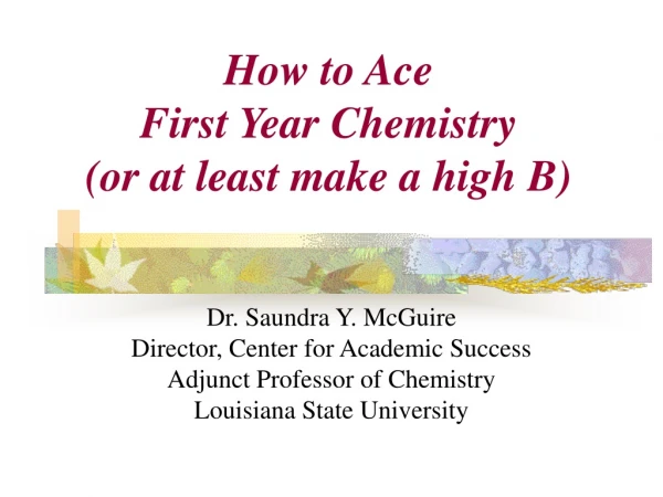 How to Ace First Year Chemistry (or at least make a high B)