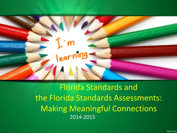 Florida Standards and the Florida Standards Assessments: Making Meaningful Connections