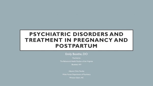 Psychiatric Disorders and Treatment in Pregnancy and PostPartum