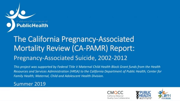 The California Pregnancy-Associated Mortality Review (CA-PAMR) Report: