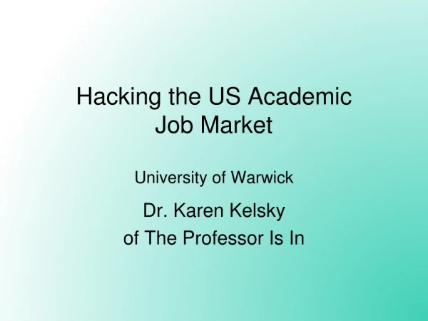 Hacking the US Academic Job Market University of Warwick