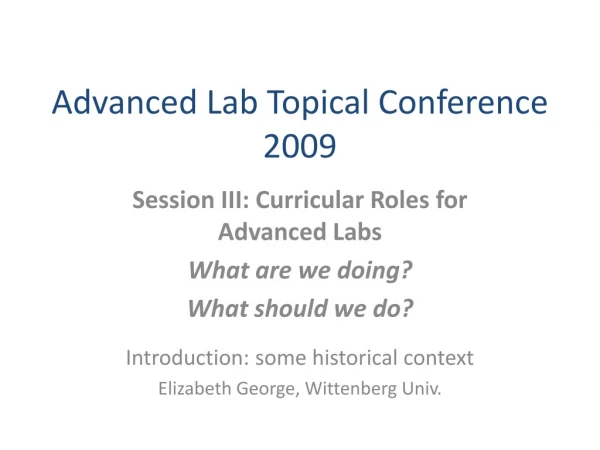 Advanced Lab Topical Conference 2009