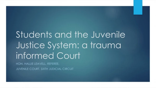 Students and the Juvenile Justice System: a trauma informed Court