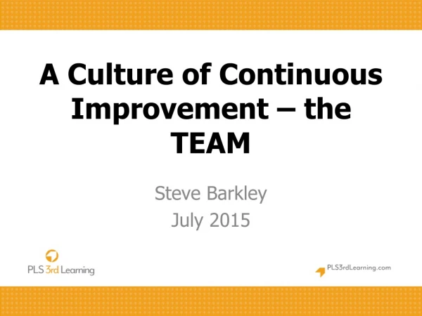 A Culture of Continuous Improvement – the TEAM