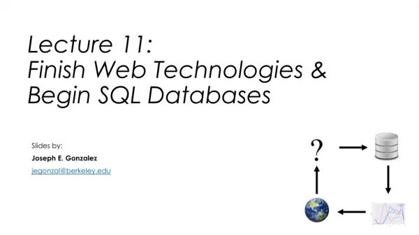 Lecture 11: Finish Web Technologies &amp; Begin SQL Databases