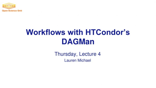 Workflows with HTCondor’s DAGMan