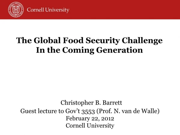 The Global Food Security Challenge In the Coming Generation
