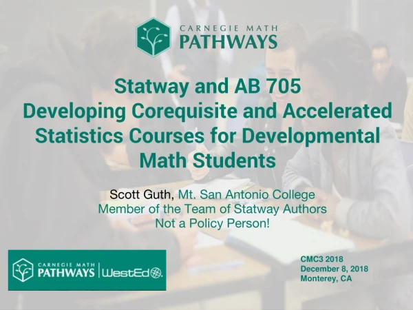 Scott Guth, Mt. San Antonio College Member of the Team of Statway Authors Not a Policy Person!