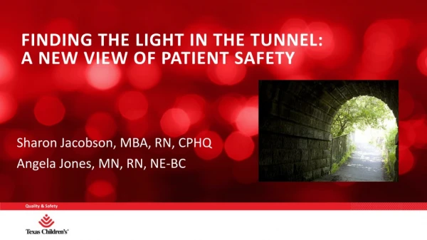 Finding THE LIGHT IN THE TUNNEL: A NEW VIEW OF PATIENT SAFETY
