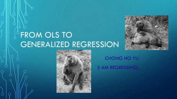 From OLS to Generalized Regression