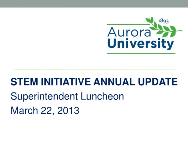 STEM INITIATIVE ANNUAL UPDATE Superintendent Luncheon March 22, 2013