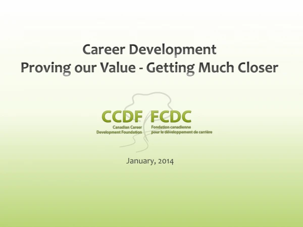 Career Development Proving our Value - Getting Much Closer