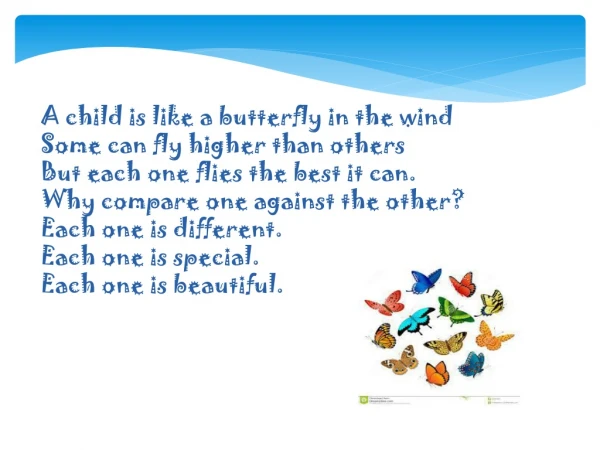 A child is like a butterfly in the wind Some can fly higher than others