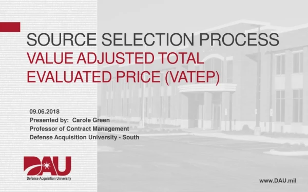 Source Selection Process Value Adjusted Total Evaluated Price (VATEP)