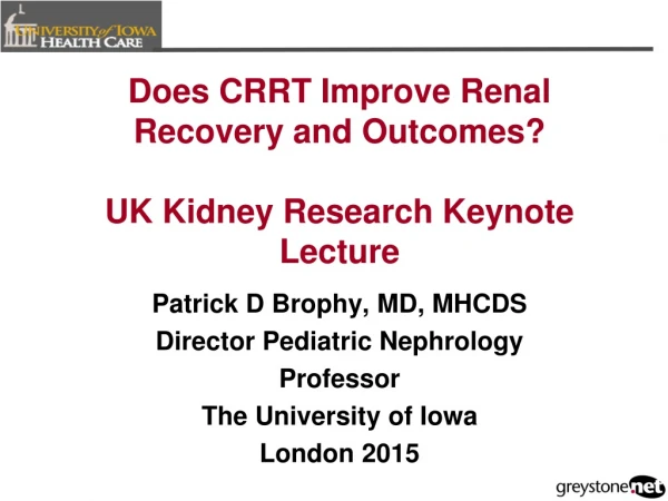 Does CRRT Improve Renal Recovery and Outcomes ? UK Kidney Research Keynote Lecture