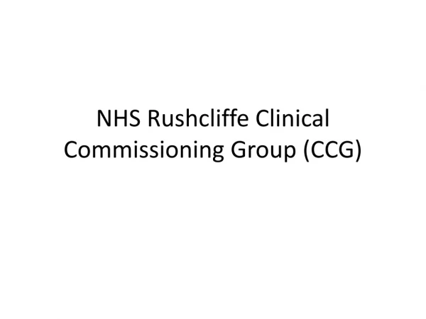 NHS Rushcliffe C linical Commissioning Group (CCG)
