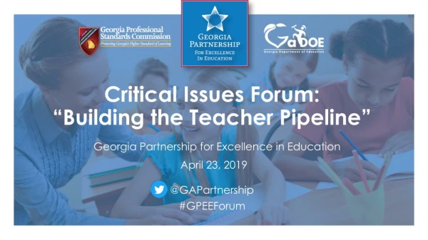 Critical Issues Forum: “Building the Teacher Pipeline”
