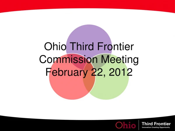 Ohio Third Frontier Commission Meeting February 22, 2012