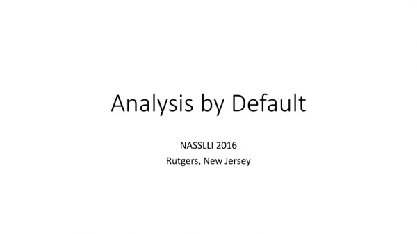 Analysis by Default