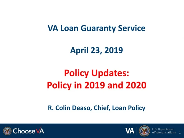VA Loan Guaranty Service April 23, 2019 Policy Updates: Policy in 2019 and 2020