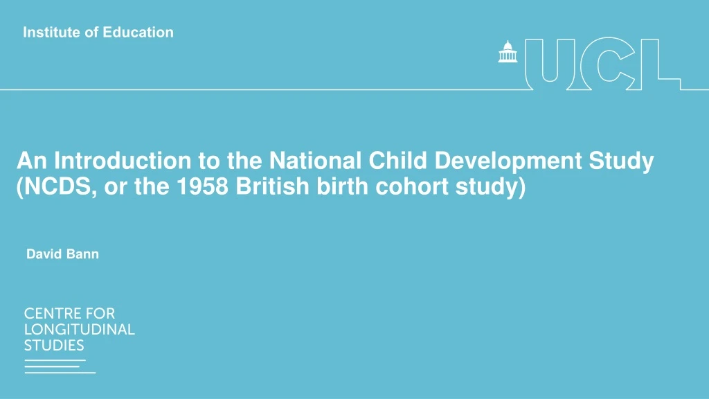 an introduction to the national child development study ncds or the 1958 british birth cohort study