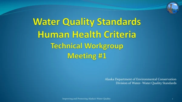 Water Quality Standards Human Health Criteria Technical Workgroup Meeting #1