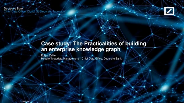 Case study: The Practicalities of building an enterprise knowledge graph