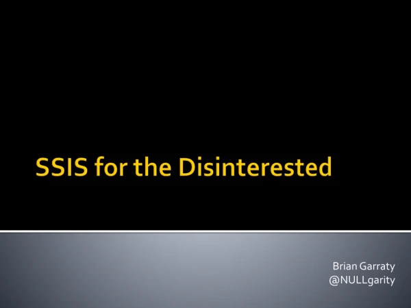 SSIS for the Disinterested