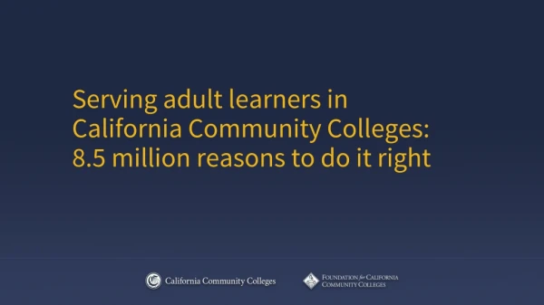 Serving adult learners in California Community Colleges: 8.5 million reasons to do it right