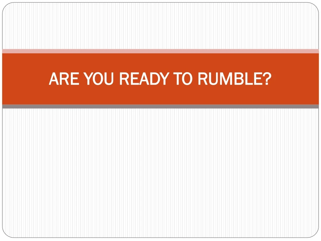 are you ready to rumble