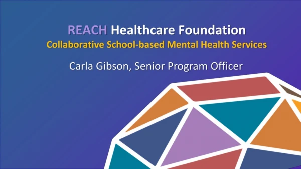 REACH Healthcare Foundation Collaborative School-based Mental Health Services