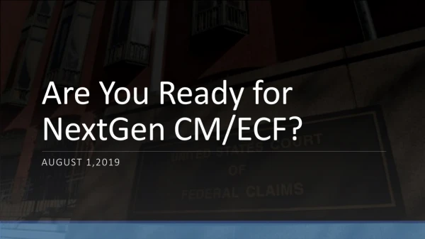 Are You Ready for NextGen CM/ECF?