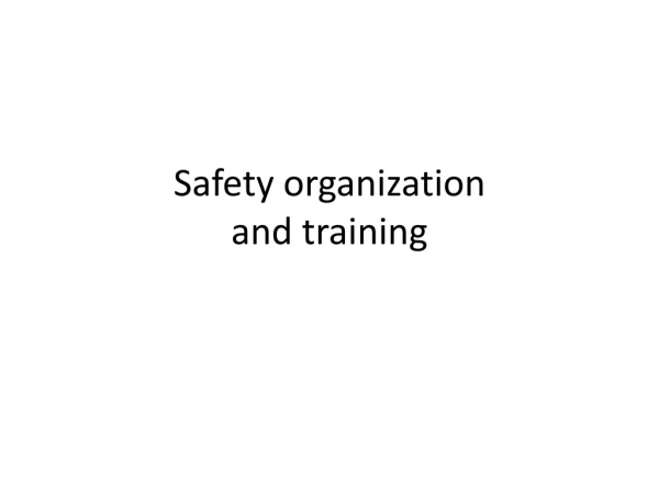 Safety organization and training