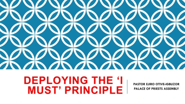 DEPLOYING THE ‘I MUST’ PRINCIPLE