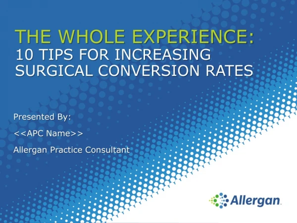 The Whole Experience: 10 Tips for Increasing Surgical Conversion Rates