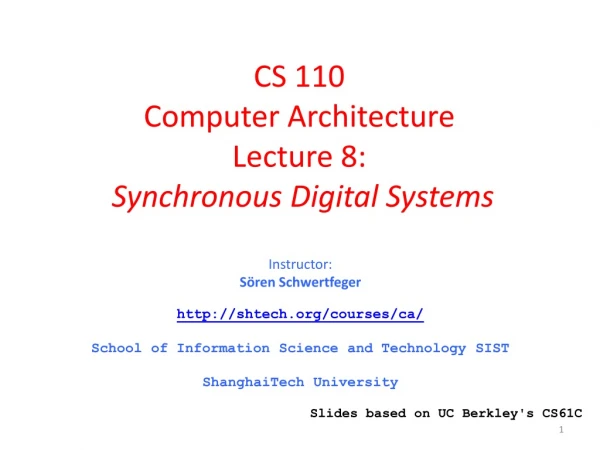 CS 110 Computer Architecture Lecture 8: Synchronous Digital Systems