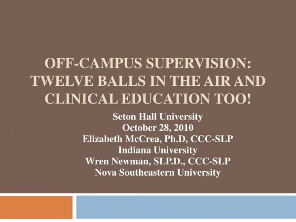 Off-Campus Supervision: Twelve Balls in the Air and Clinical Education Too!