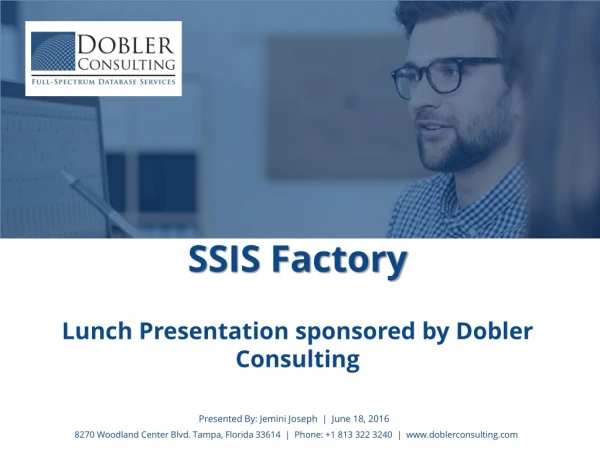 SSIS Factory Lunch Presentation sponsored by Dobler Consulting