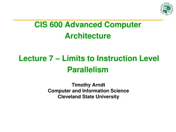 CIS 600 Advanced Computer Architecture Lecture 7 – Limits to Instruction Level Parallelism