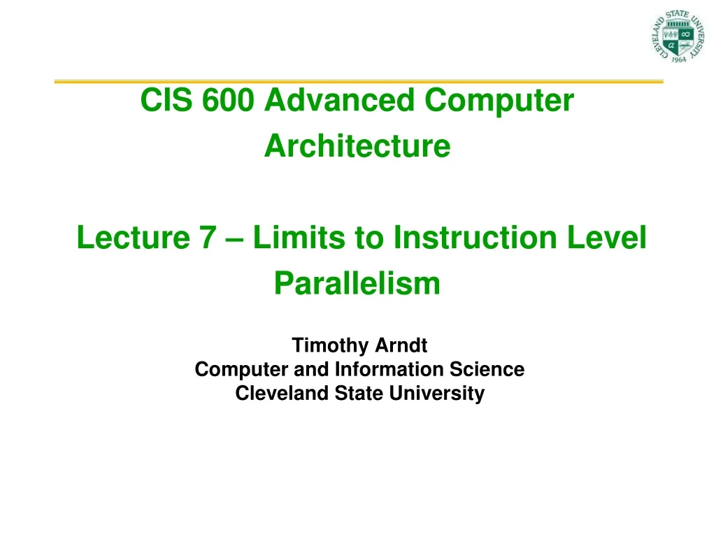 cis 600 advanced computer architecture lecture 7 limits to instruction level parallelism