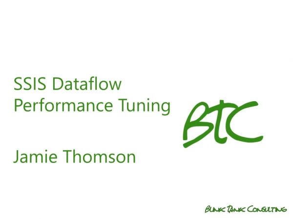 SSIS Dataflow Performance Tuning Jamie Thomson