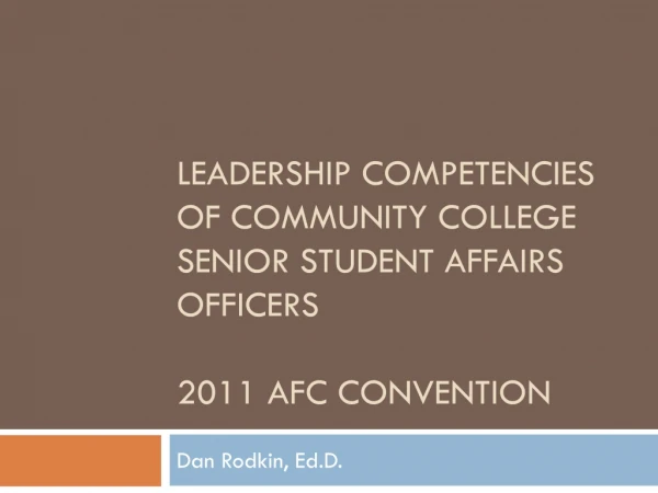 Leadership Competencies of Community College Senior Student Affairs Officers 2011 AFC ConVENTION