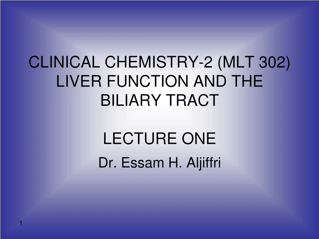 clinical chemistry 2 mlt 302 liver function and the biliary tract lecture one