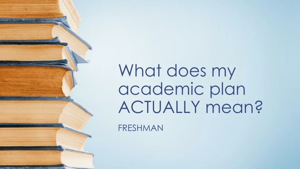 what does my academic plan actually mean
