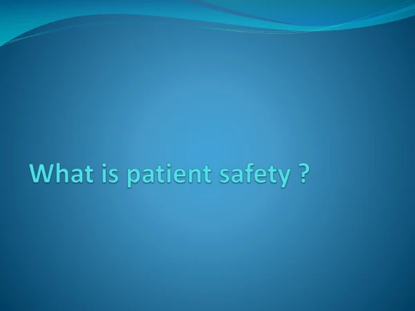 What is patient safety ?