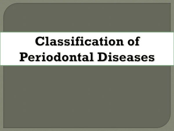 Classification of Periodontal Diseases