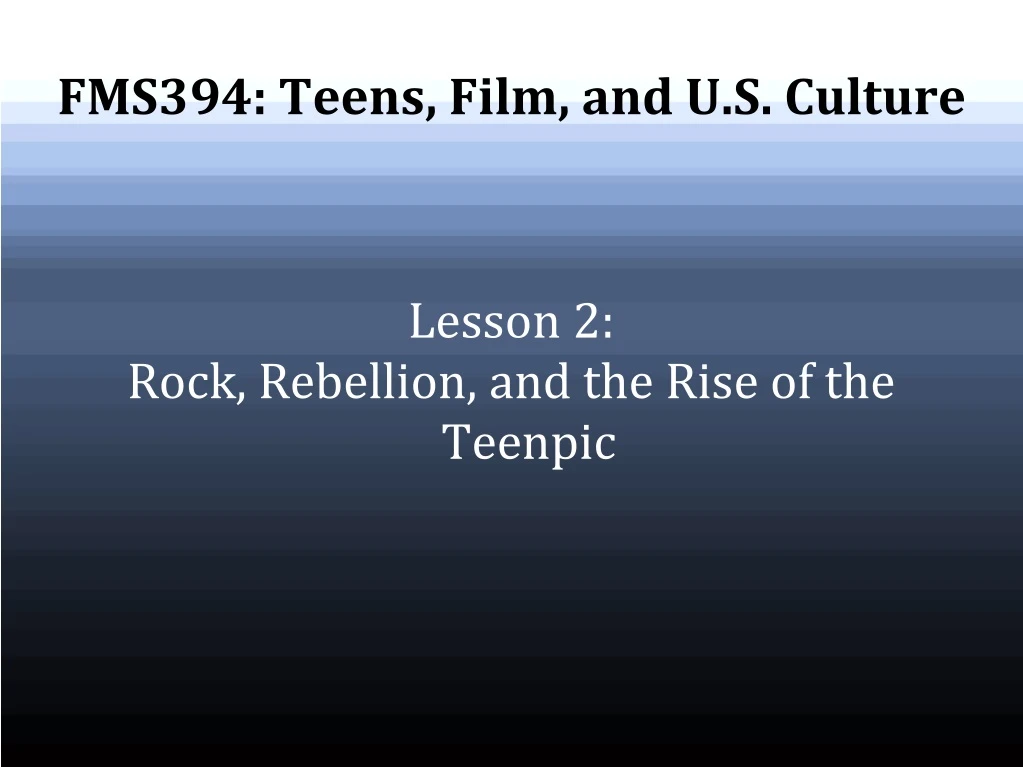 lesson 2 rock rebellion and the rise of the teenpic