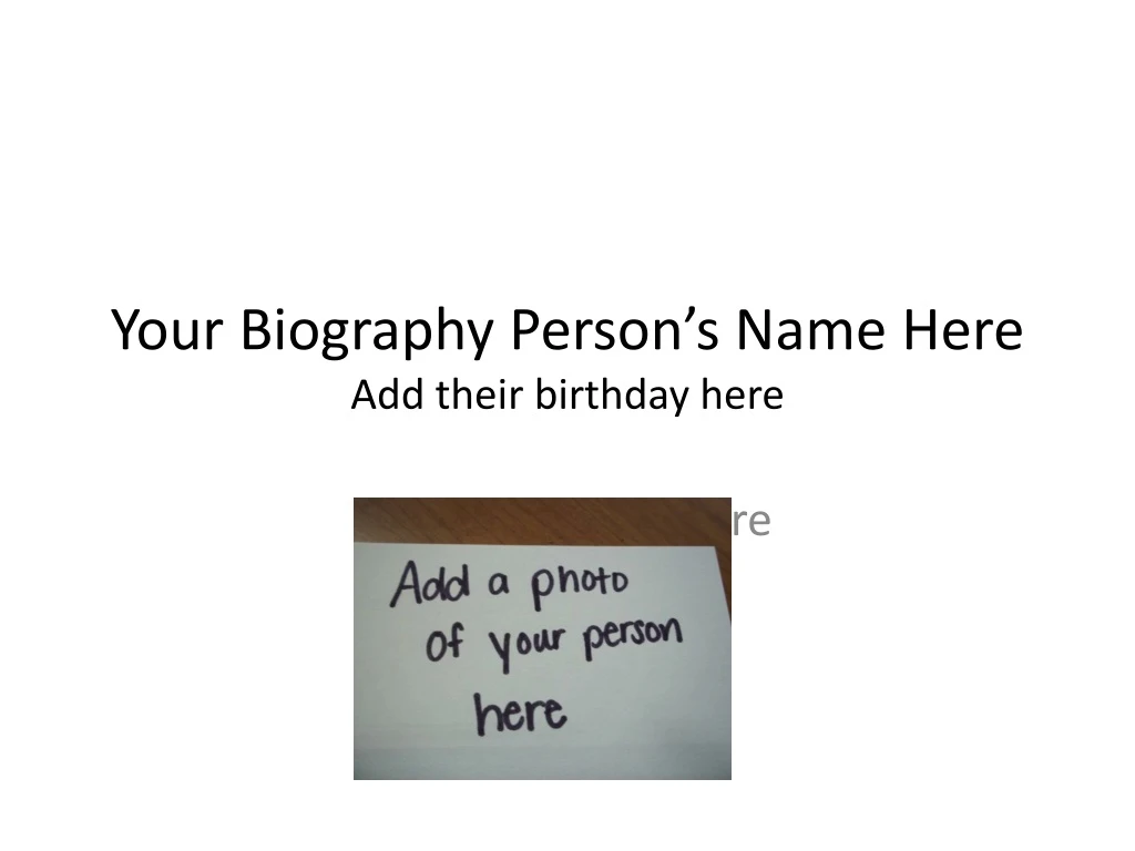your biography person s name here add their birthday here
