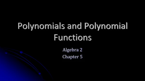 Polynomials and Polynomial Functions