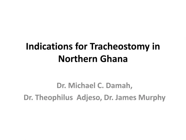Indications for Tracheostomy in Northern Ghana